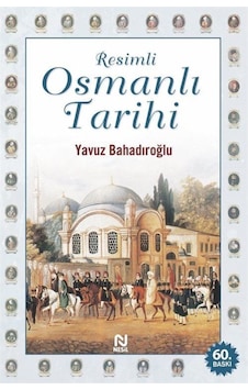 Resimli Osmanlı Tarihi / Yavuz Bahadıroğlu 9789752692992 Resimli Osmanlı Tarihi / Yavuz Bahadıroğlu 9789752692992
