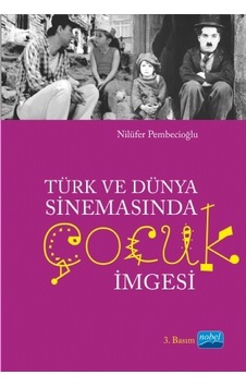 Türk ve Dünya Sinemasında Çocuk İmgesi - Nilüfer Pembecioğlu - Nobel Akademik Yayıncılık