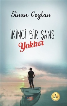 İkinci Bir Şans Yoktur - Sinan Ceylan - A_Sır Kitap Yayınevi İkinci Bir Şans Yoktur - Sinan Ceylan - A_Sır Kitap Yayınevi