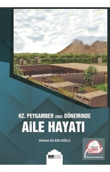 Hz. Peygamber (Sas) Döneminde Aile Hayatı / Ahmet Acarlıoğlu 9786057558534 Hz. Peygamber (Sas) Döneminde Aile Hayatı / Ahmet Acarlıoğlu 9786057558534