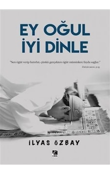 Ey Oğul İyi Dinle - İlyas Özbay - Çıra Yayınları