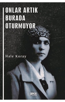 Onlar Artık Burada Oturmuyor - Hale Koray - Gece Kitaplığı