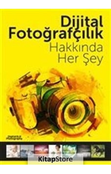 Dijital Fotoğrafçılık Hakkında Her Şey- Digital SLR Photograpy Dijital Fotoğrafçılık Hakkında Her Şey- Digital SLR Photograpy
