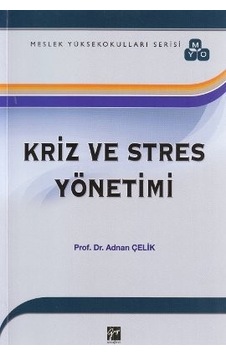 Kriz ve Stres Yönetimi - Adnan Çelik - Gazi Kitabevi Kriz ve Stres Yönetimi - Adnan Çelik - Gazi Kitabevi
