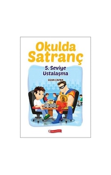 Okulda Satranç 5. Seviye - Ustalaşma - Ozan Çapan - ODTÜ Yayıncılık Okulda Satranç 5. Seviye - Ustalaşma - Ozan Çapan - ODTÜ Yayıncılık