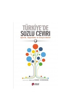 Türkiye'de Sözlü Çeviri: Eğitim Uygulama ve Araştırmalar-1 - Ebru Diriker - Scala Yayıncılık Türkiye'de Sözlü Çeviri: Eğitim Uygulama ve Araştırmalar-1 - Ebru Diriker - Scala Yayıncılık