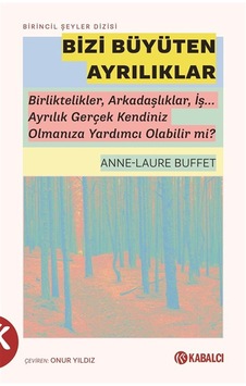 Bizi Büyüten Ayrılıklar & Birliktelikler, Arkadaşlıklar, İş...... Bizi Büyüten Ayrılıklar & Birliktelikler, Arkadaşlıklar, İş......
