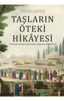 Taşların Öteki Hikayesi / Fatih Çavuş
