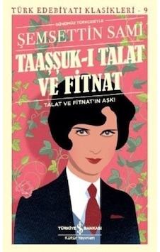 Taaşşuk-I Talat Ve Fitnat (Günümüz Türkçesi) Taaşşuk-I Talat Ve Fitnat (Günümüz Türkçesi)