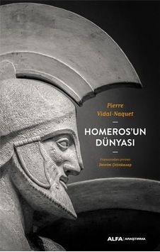 Homeros'un Dünyası - Pierre Vidal-Naquet - Alfa Yayıncılık Homeros'un Dünyası - Pierre Vidal-Naquet - Alfa Yayıncılık