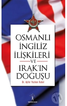 Osmanlı Ingiliiz Ilişkileri Ve Irak'In Doğuşu Osmanlı Ingiliiz Ilişkileri Ve Irak'In Doğuşu