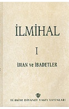 Ilmihal 1. Cilt - Iman Ve Ibadetler Kollektif Diyanet Vakfı Yay