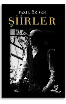 Şiirler - Fazıl Özden - Mana Kitap Şiirler - Fazıl Özden - Mana Kitap