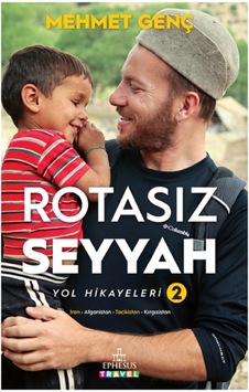 Rotasız Seyyah Yol Hikayeleri 2 - Mehmet Genç - Ephesus Yayınları Rotasız Seyyah Yol Hikayeleri 2 - Mehmet Genç - Ephesus Yayınları