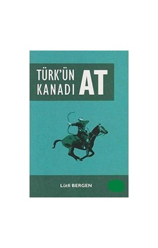 Türk'ün Kanadı At - Lütfi Bergen İlk Baskı 2018