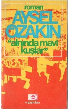 Alnında Mavi Kuşlar - Aysel Özakın 1.basım