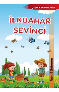 İlkbahar Sevinci - Çılgın Kahramanlar - Nihat Dökmen - Uludaz Yayınları İlkbahar Sevinci - Çılgın Kahramanlar - Nihat Dökmen - Uludaz Yayınları