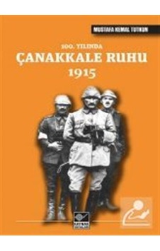 100. Yılında Çanakkale Ruhu 1915 - Mustafa Kemal Tutkun - Kaynak Yayınları