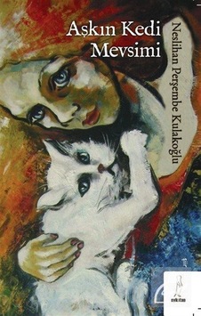 Aşkın Kedi Mevsimi - Neslihan Perşembe Kulakoğlu - ŞYK Kitap Aşkın Kedi Mevsimi - Neslihan Perşembe Kulakoğlu - ŞYK Kitap