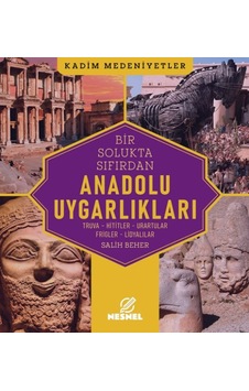 Anadolu Uygarlıkları Truva - Hititler - Urartular - Frigler - Lidyalılar - Ccgx-897765