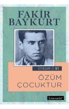 Özüm Çocuktur-Özyaşam Öyküsü 1 - Fakir Baykurt - Literatür Yayıncılık Özüm Çocuktur-Özyaşam Öyküsü 1 - Fakir Baykurt - Literatür Yayıncılık