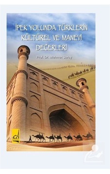 İpek Yolunda Türklerin Kültürel ve Manevi Değerleri - Mehmet Saray - Boğaziçi Yayınları