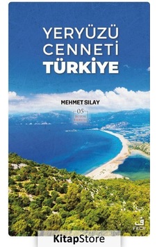 Yeryüzü Cenneti Türkiye - Mehmet Sılay - Fecr Yayınları