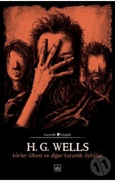 Körler Ülkesi ve Diğer Karanlık Öyküler-H. G. Wells Körler Ülkesi ve Diğer Karanlık Öyküler-H. G. Wells