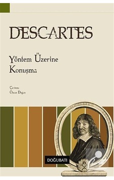 Yöntem Üzerine Konuşma - Rene Descartes - Doğu Batı Yayınları Yöntem Üzerine Konuşma - Rene Descartes - Doğu Batı Yayınları