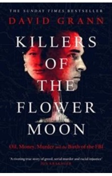Killers of the Flower Moon: Oil Money Murder and the Birth of the FBI - David Grann - Simon & Schuster