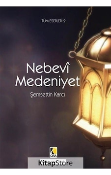 Nebevi Medeniyet - Şemsettin Karcı - Çıra Yayınları Nebevi Medeniyet - Şemsettin Karcı - Çıra Yayınları
