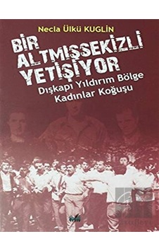 İzan Yayıncılık - Dışkapı Yıldırım Bölge Kadınlar Koğuşu - Bir Altmışsekizli Yetişiyor İzan Yayıncılık - Dışkapı Yıldırım Bölge Kadınlar Koğuşu - Bir Altmışsekizli Yetişiyor