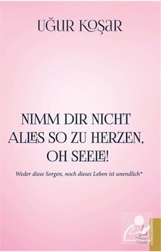Nimm Dir Nicht Alles So Zu Herzen Oh Seele - Uğur Koşar Nimm Dir Nicht Alles So Zu Herzen Oh Seele - Uğur Koşar