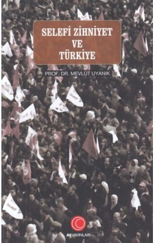 Selefi Zihniyet ve Türkiye  - Mevlüt Uyanık  - Anadolu Ay Yayınları