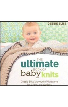 The Ultimate Book Of Baby Knits The Ultimate Book Of Baby Knits