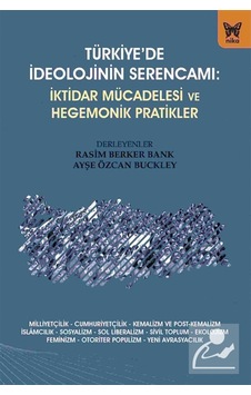 Türkiye'de İdeolojinin Serencamı: İktidar Mücadelesi Ve Hegemo... Türkiye'de İdeolojinin Serencamı: İktidar Mücadelesi Ve Hegemo...
