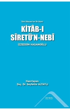 Kitab -ı Siretü'n -Nebi - Türk Dünyası'nın İlk Siyeri - İzzeddin Hasanoğlu - Altınordu Kitab -ı Siretü'n -Nebi - Türk Dünyası'nın İlk Siyeri - İzzeddin Hasanoğlu - Altınordu