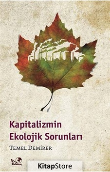 Kapitalizmin Ekolojik Sorunları - Temel Demirer - Kaldıraç Yayınevi Kapitalizmin Ekolojik Sorunları - Temel Demirer - Kaldıraç Yayınevi