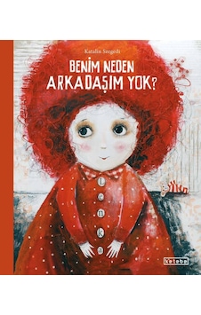 Ketebe Çocuk Katalin Szegedi Benim Neden Arkadaşım Yok Ketebe Çocuk Katalin Szegedi Benim Neden Arkadaşım Yok