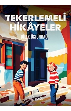 Tekerlemeli Hikayeler / Dilek Üstünsağ Tekerlemeli Hikayeler / Dilek Üstünsağ