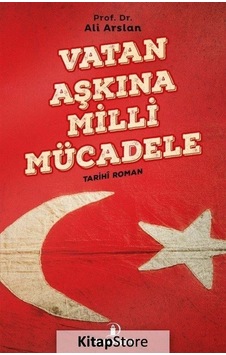 Vatan Aşkına Milli Mücadele - Ali Arslan - İskenderiye Yayınları Vatan Aşkına Milli Mücadele - Ali Arslan - İskenderiye Yayınları