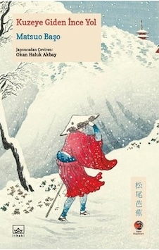 Kuzeye Giden İnce Yol - Matsuo Başo - İthaki Yayınları