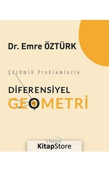 Çözümlü Problemlerle Diferensiyel Geometri / Doç. Dr. Emre Öztürk Çözümlü Problemlerle Diferensiyel Geometri / Doç. Dr. Emre Öztürk