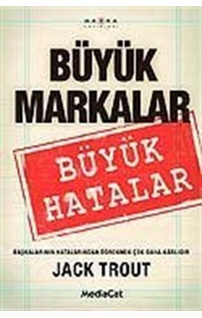 Büyük Markalar Büyük Hatalar / Jack Trout Büyük Markalar Büyük Hatalar / Jack Trout