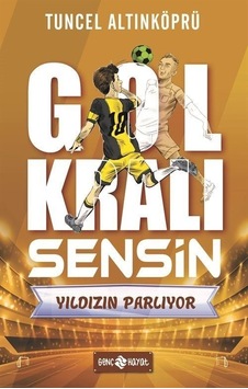 Yıldızın Parlıyor - Gol Kralı Sensin - Tuncel Altınköprü - Genç Hayat Yıldızın Parlıyor - Gol Kralı Sensin - Tuncel Altınköprü - Genç Hayat
