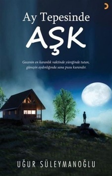 Ay Tepesinde Aşk / Uğur Süleymanoğlu Ay Tepesinde Aşk / Uğur Süleymanoğlu