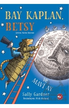 Bay Kaplan, Betsy ve Mavi Ay - Sally Gardner - Nurten Hatırnaz - Beyaz Balina Yayınları Bay Kaplan, Betsy ve Mavi Ay - Sally Gardner - Nurten Hatırnaz - Beyaz Balina Yayınları