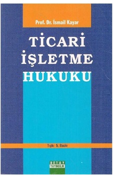 Ticari İşletme Hukuku - İsmail Kayar 2.el Ticari İşletme Hukuku - İsmail Kayar 2.el