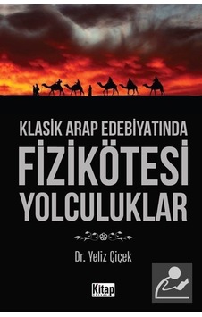 Klasik Arap Edebiyatında Fizikötesi Yolculuklar - Yeliz Çiçek - Kitap Dünyası Klasik Arap Edebiyatında Fizikötesi Yolculuklar - Yeliz Çiçek - Kitap Dünyası