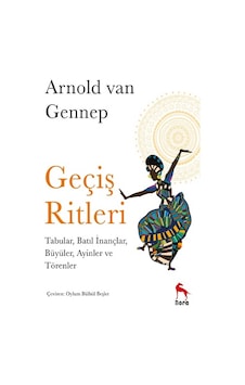 Geçiş Ritleri: Tabular Batıl İnançlar Büyüler Ayinler ve Törenler - Arnold Van Gennep - Nora